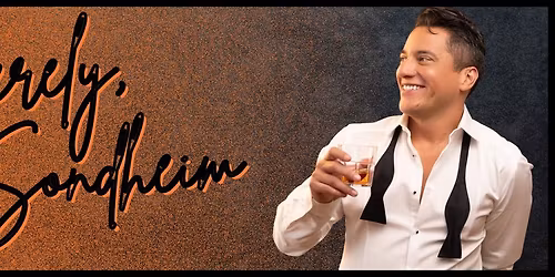 Sincerely, Sondheim \u2013 Featuring Nicholas Rodriguez