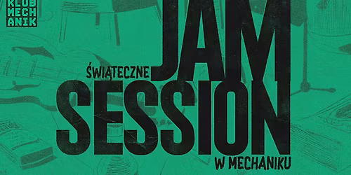 \u015aWI\u0104TECZNE JAM SESSION | KLUB MECHANIK