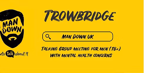 Man Down Trowbridge fortnightly mental health talking group