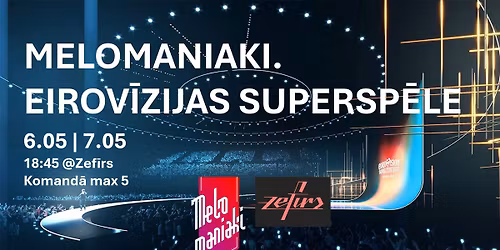 Melomaniaki. Eirov\u012bzijas supersp\u0113le Zef\u012br\u0101