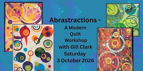 Abstractions - A Modern Quilt Workshop with Gill Clark