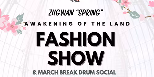 Ziigwan "Spring" Awakening of The Land Fashion Show