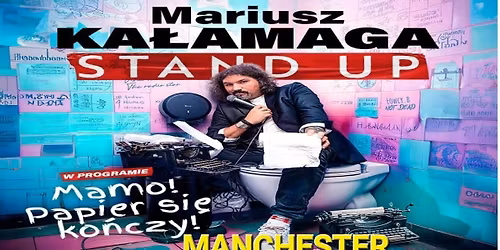 Polski STAND UP-Mariusz Ka\u0142amaga w MANCHESTERZE\/BURY