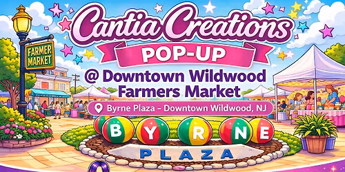 Cantia Creations Pop-Up @ Downtown Wildwood Farmers Market