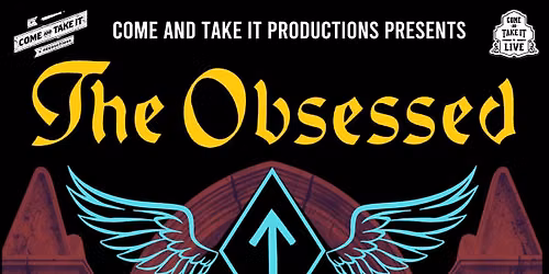 The Obsessed and more at Come and Take It Live!
