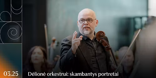 D\u0117lion\u0117 orkestrui: skambantys portretai