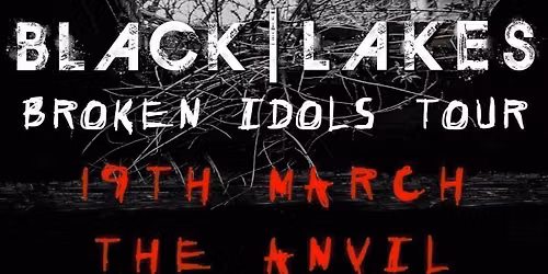 Black Lakes \/\/ Support TBC