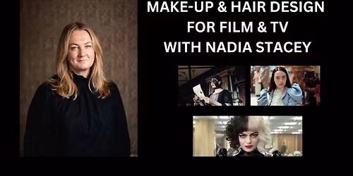 MAKE-UP & HAIR DESIGN FOR FILM TV TALENT LAB WITH NADIA STACEY (FOR AGES: 16-25)