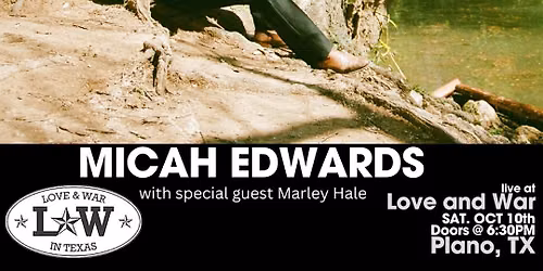 MICAH EDWARDS LIVE @ LOVE AND WAR - PLANO, TX