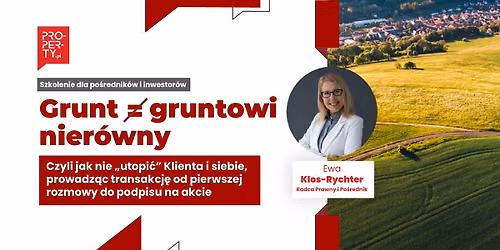Grunt gruntowni nier\u00f3wny - czyli jak nie "utopi\u0107" klienta i siebie, prowadz\u0105c transakcj\u0119 - Pozna\u0144