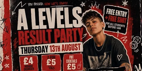 A Levels - The Results Party! Free Entry & Free Shot before 1am!