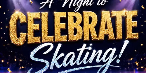 A Night to Celebrate Skating!