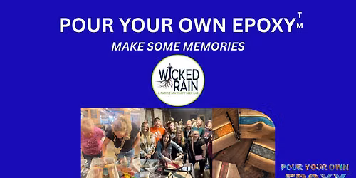 Pour Your Own Epoxy\u2122 (July 12th at Wicked Rain, Gilbert, AZ)