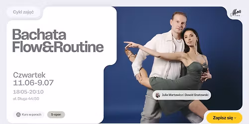 Cykl 5 zaj\u0119\u0107: Bachata Flow & Routine z Juli\u0105 & Dawidem poziom S-open