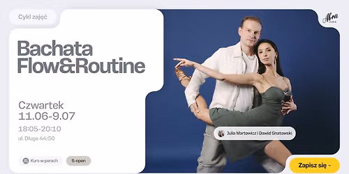 Cykl 5 zaj\u0119\u0107: Bachata Flow & Routine z Juli\u0105 & Dawidem poziom S-open