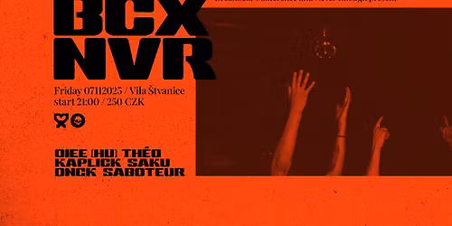 BCXNVR ve Vile \u0160tvanice w\/ OIEE (HU) - Th\u00e9o - Kaplick&Saku - Saboteur - DNCK