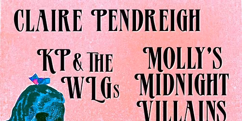 KP & the WLGs \/\/ Molly's Midnight Villains \/\/ Claire Pendreigh @ Crush Grove