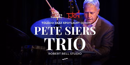 Pete Siers Trio - Toledo Jazz Spotlight Event