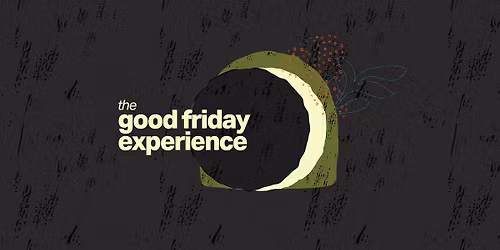 The Good Friday Experience