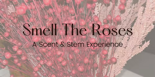Smell The Roses: A Scent and Stems Experience by Saje Rose
