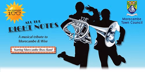 All The Right Notes - A Musical Tribute to Morecambe & Wise Starring Morecambe Brass Band