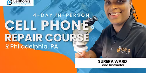 CellBotics March 13 \u2013 16, 2026  4-Day Cell Phone Repair Course \u2013 Philly