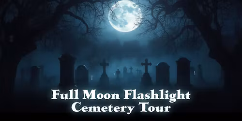 Full Moon Flashlight Cemetery Tour: City Cemetery #1