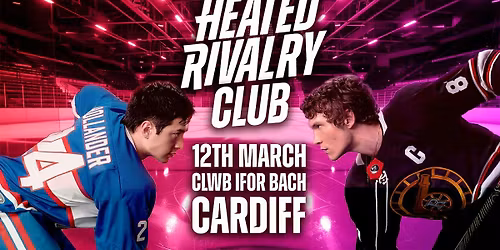 Heated Rivalry Club Night\ufeff (Cardiff)