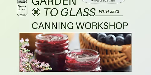 Garden to Glass Canning Workshop: DIY Holiday Jam