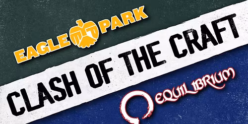 Clash Of The Craft: Eagle Park vs Equilibrium