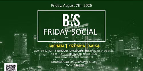 BKS (Bachata Kizomba Salsa) Friday Night Social!!!