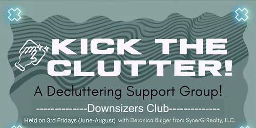 Kick The Clutter - A Decluttering Support Group (Downsizers Club)