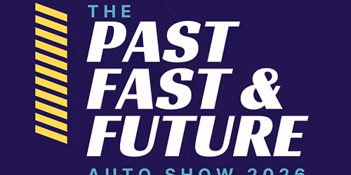 Past, Fast & Future Auto Show 2026