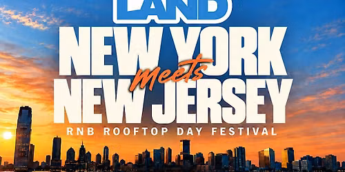 RNBLAND - New York vs New Jersey RNB ROOFTOP FESTIVAL (1000+ RNB LOVERS)