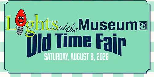 Lights at the Museum ~ Old Time Fair & Barn Dance