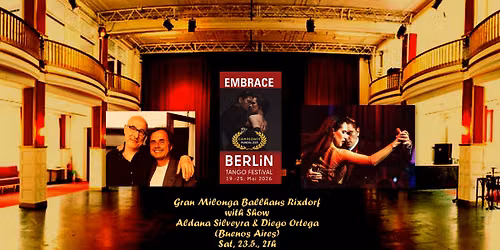Aldana Silveyra & Diego Ortega\/Gran Milonga Ballhaus Rixdorf\/Embrace Tango Berlin