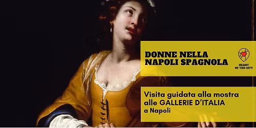 Donne nella Napoli Spagnola - visita guidata alla mostra alle Gallerie d\u2019Italia a Napoli