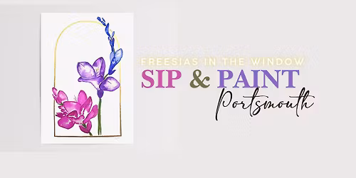 Freesias in the Window Sip and Paint Portsmouth Holiday Inn 