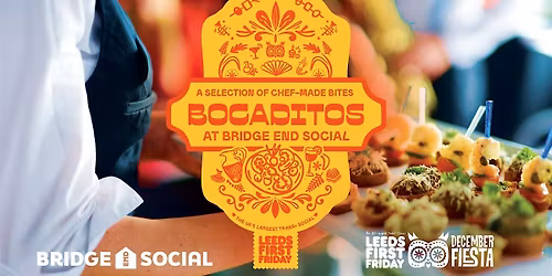 Leeds First Friday DECEMBER FIESTA - Bocaditos