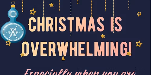 Christmas is Overwhelming Women\u2019s Meet Up!