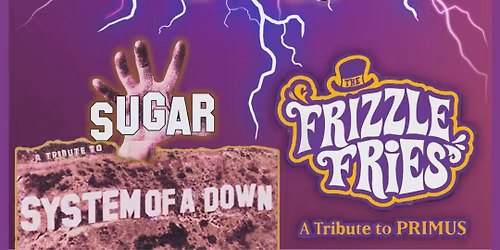 Make Yourself- Tribute to Incubus w Sugar- Tribute to S.O.AD. & Frizzle Fries- a Tribute to Primus