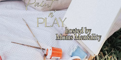 Paint n\u2019 Play Summer Mommy Meetup