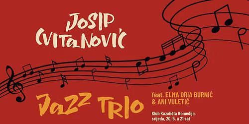 JOSIP CVITANOVI\u0106 JAZZ TRIO feat. ELMA ORIA BURNI\u0106 & ANI VULETI\u0106