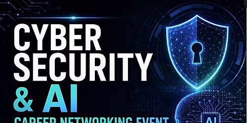 Cyber Security & AI Career Networking Event