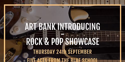 Art Bank Introducing: The Blue School Rock & Pop Showcase