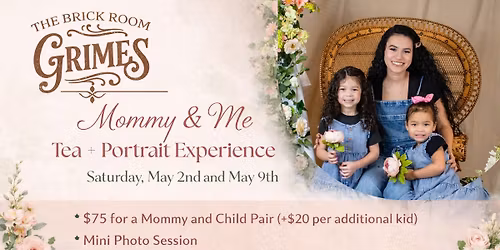 \ud83c\udf38 Mommy & Me Tea + Portrait Experience at The Brick Room, Grimes \ud83c\udf38