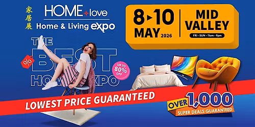HOMElove Home Expo 8-10 May 2026 @ Mid Valley Exhibition Centre, Kuala Lump