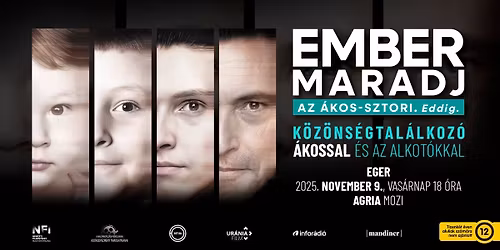 \ud83c\udfac K\u00f6z\u00f6ns\u00e9gtal\u00e1lkoz\u00f3val egybek\u00f6t\u00f6tt vet\u00edt\u00e9s \u2013 Ember maradj. Az \u00c1kos-sztori. Eddig.