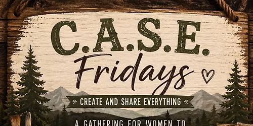     C.A.S.E. Fridays (Create And Share Everything)
