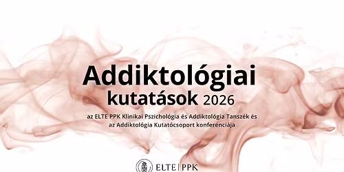 Addiktol\u00f3giai Kutat\u00e1sok 2026